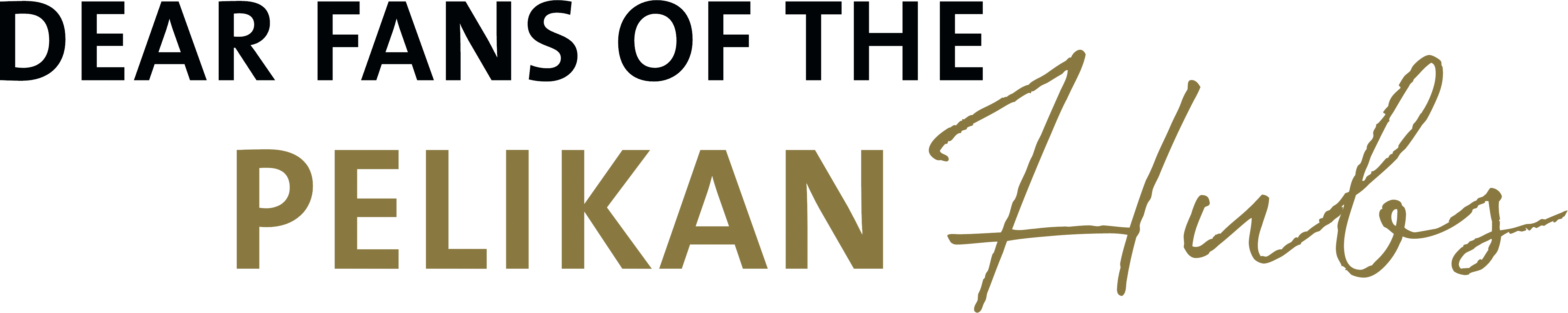 Dear Fans of the Pelikan Hubs